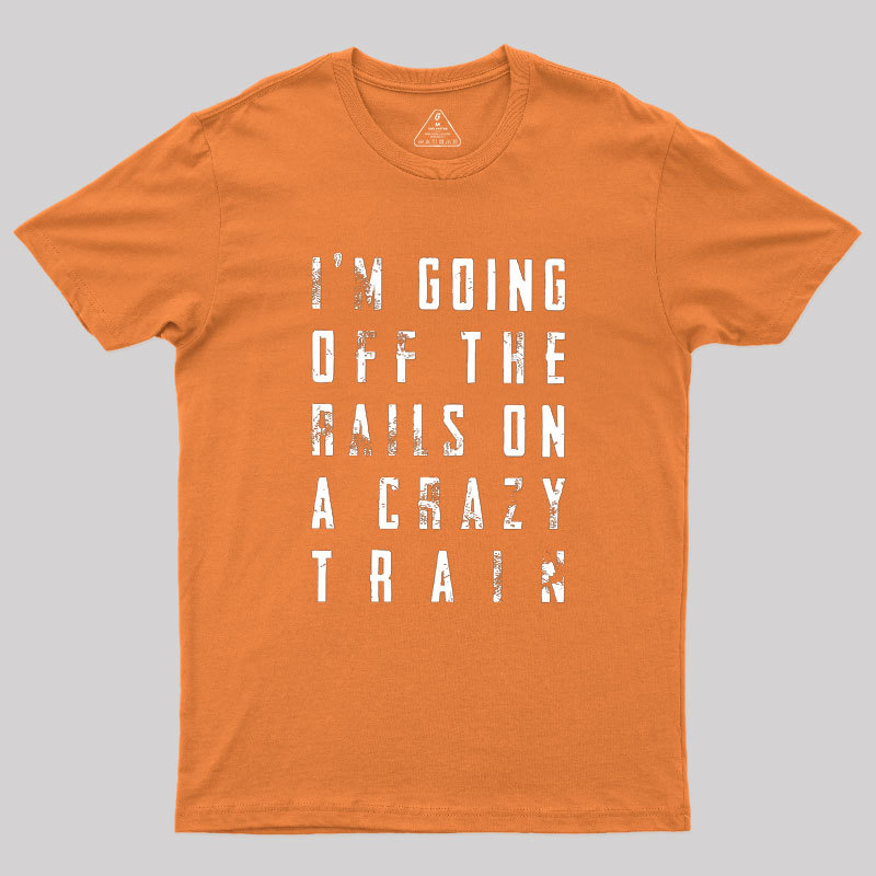 Crazy Train Lyric Quote Geek T-Shirt