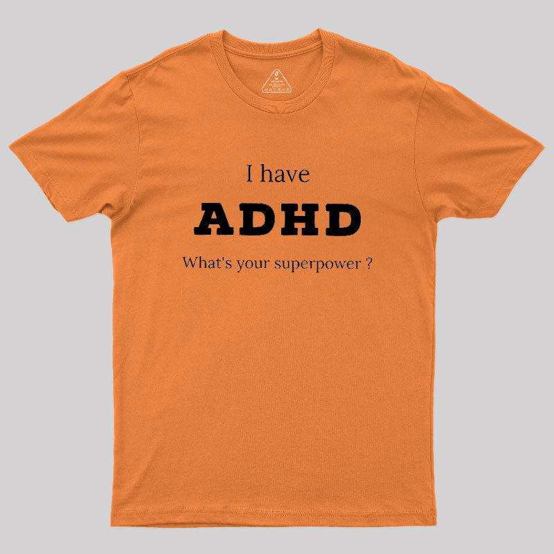 Adhd Is My Superpower Geek T-Shirt
