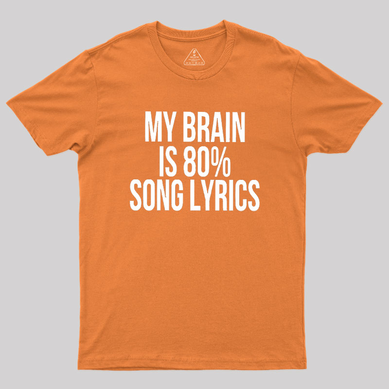 My Brain Is 80% Song Lyrics Geek T-Shirt
