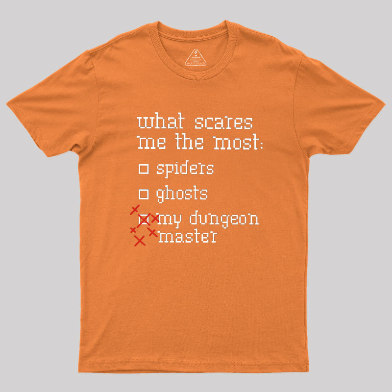 What Scares Me The Most Geek T-Shirt