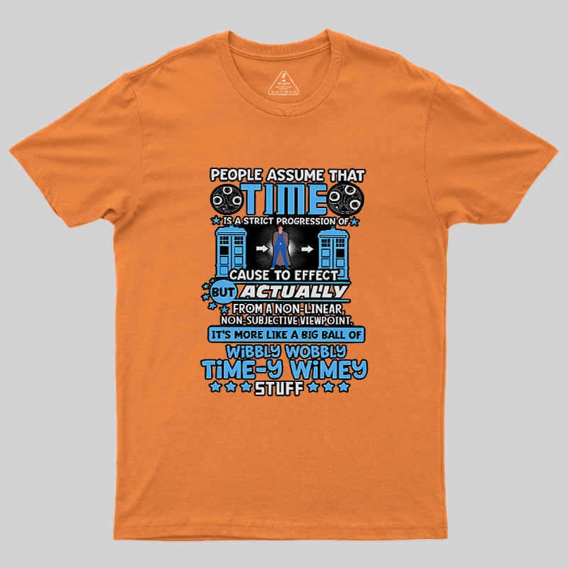 Wibbly Wobbly Timey Wimey Stuff Geek T-Shirt