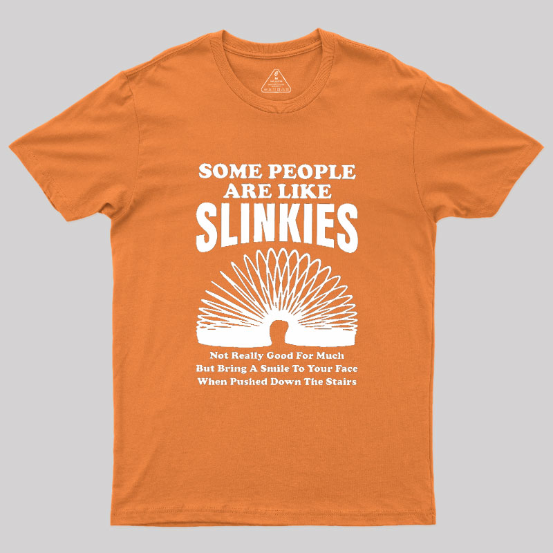 Some People Are Like Slinkies Geek T-Shirt