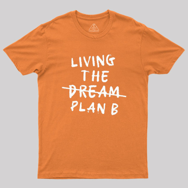 Living Plan B Geek T-Shirt