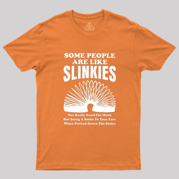Some People Are Like Slinkies Geek T-Shirt