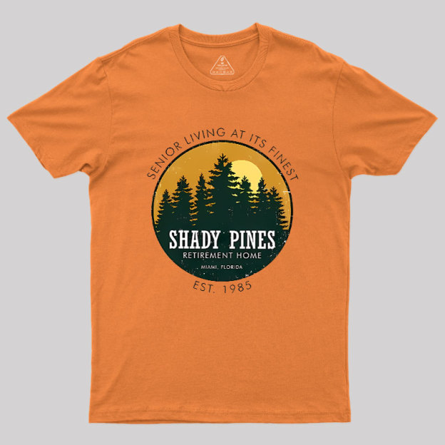 Shady Pines Retirement Home Geek T-Shirt