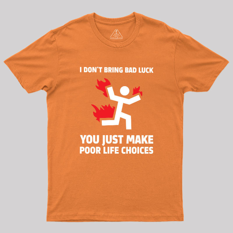 Poor Life Choices Geek T-Shirt