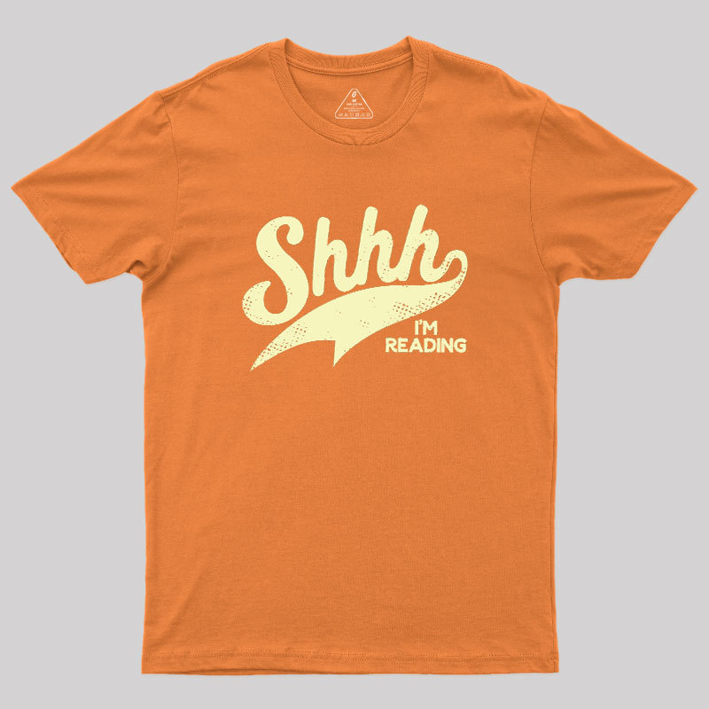 Shhh I'm Reading Geek T-Shirt