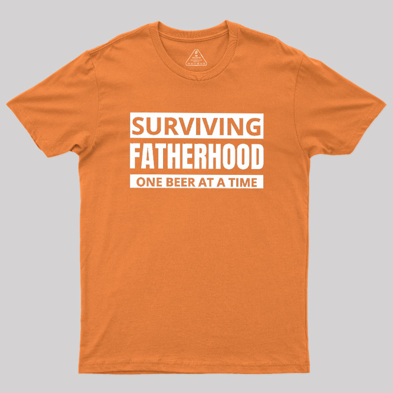 Surviving Fatherhood One Beer At A Time Geek T-Shirt