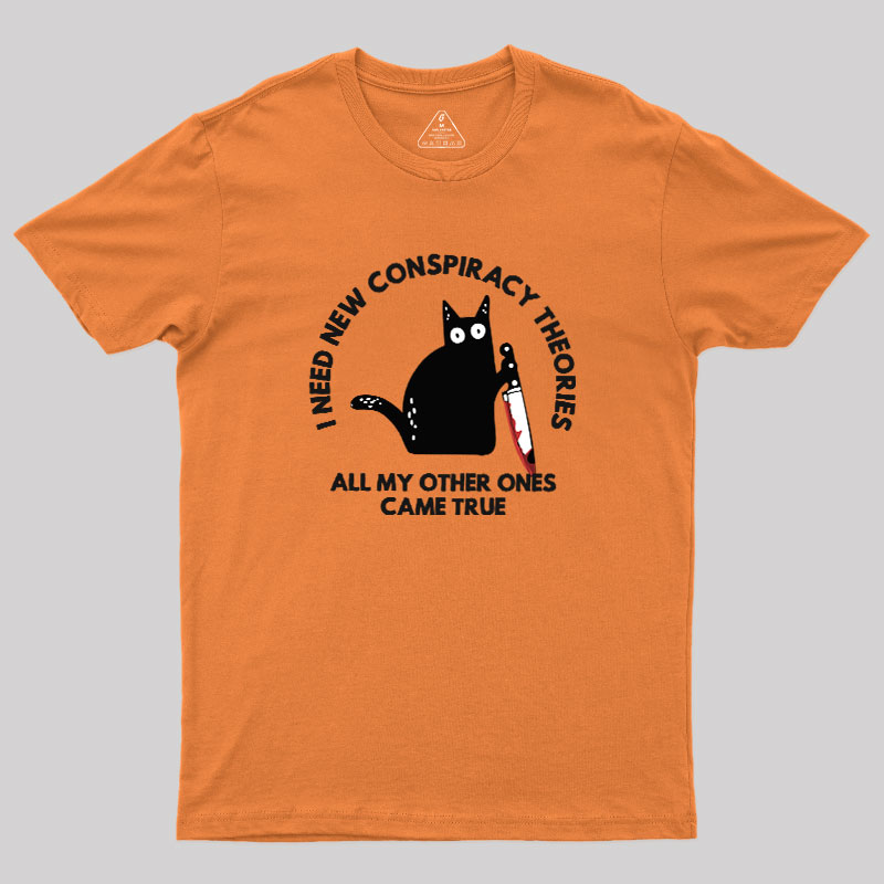 I Need New Conspiracy Theories Geek T-Shirt