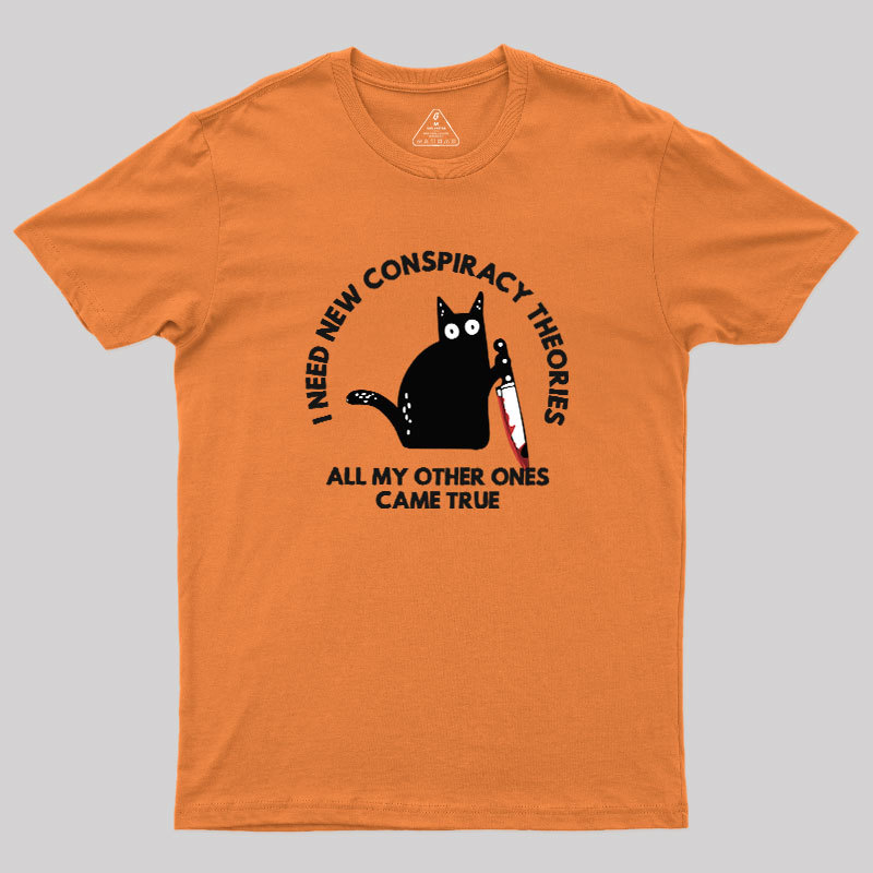 I Need New Conspiracy Theories Geek T-Shirt
