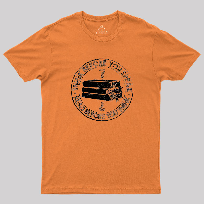 Think Before You Speak Geek T-Shirt