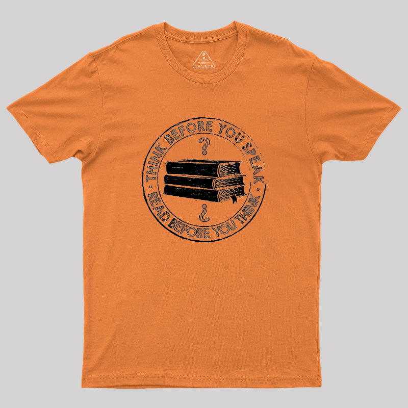Think Before You Speak Geek T-Shirt