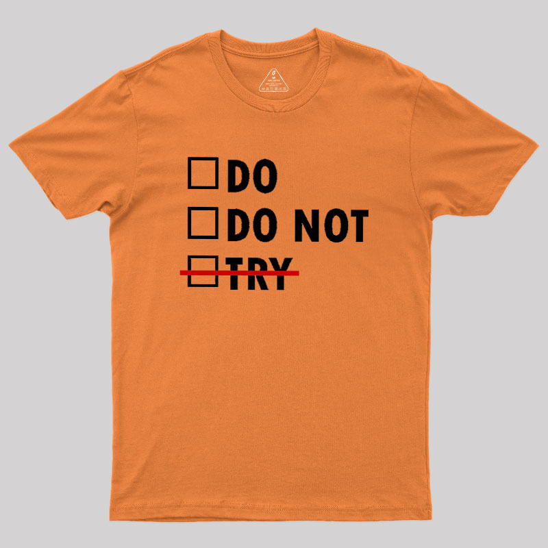 Do or Do Not Geek T-Shirt