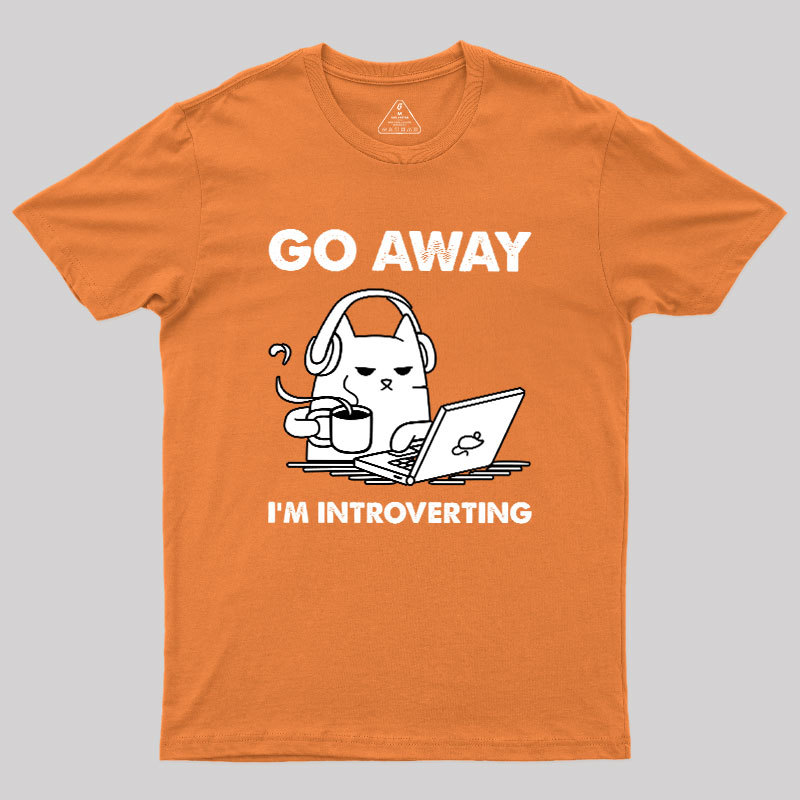Go Away I'm Introverting Geek T-Shirt