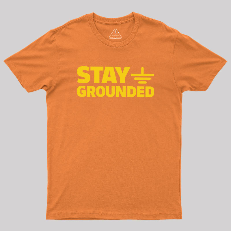 Stay Grounded Geek T-Shirt