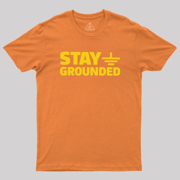 Stay Grounded Geek T-Shirt