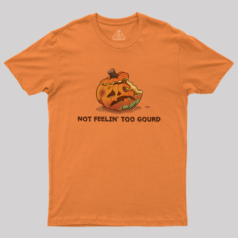 Not Feeling Too Gourd Geek T-Shirt