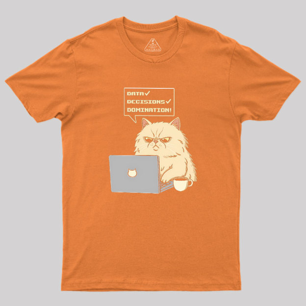 Data Decisions Domination for cat Geek T-Shirt