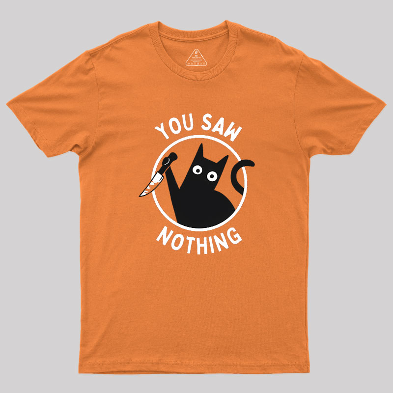 You Saw Nothing Geek T-Shirt