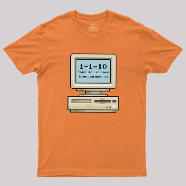 Computer Science Is Not An Opinion Geek T-Shirt