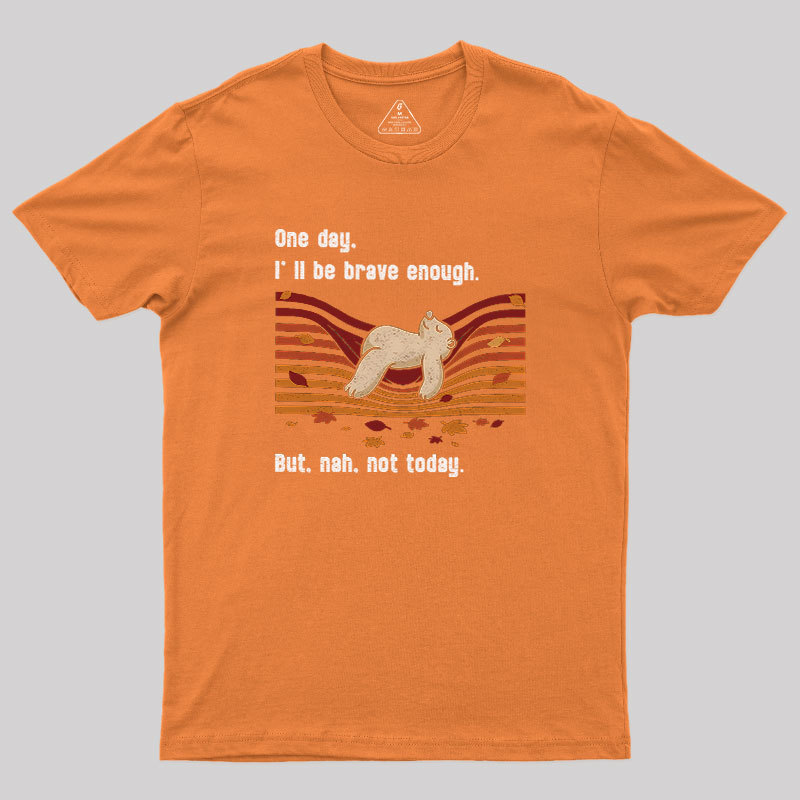 Not Today Geek T-Shirt