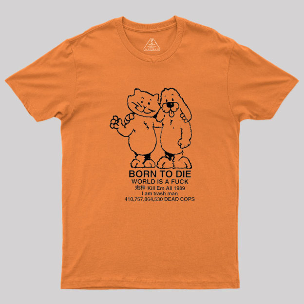 Born To Die Geek T-Shirt