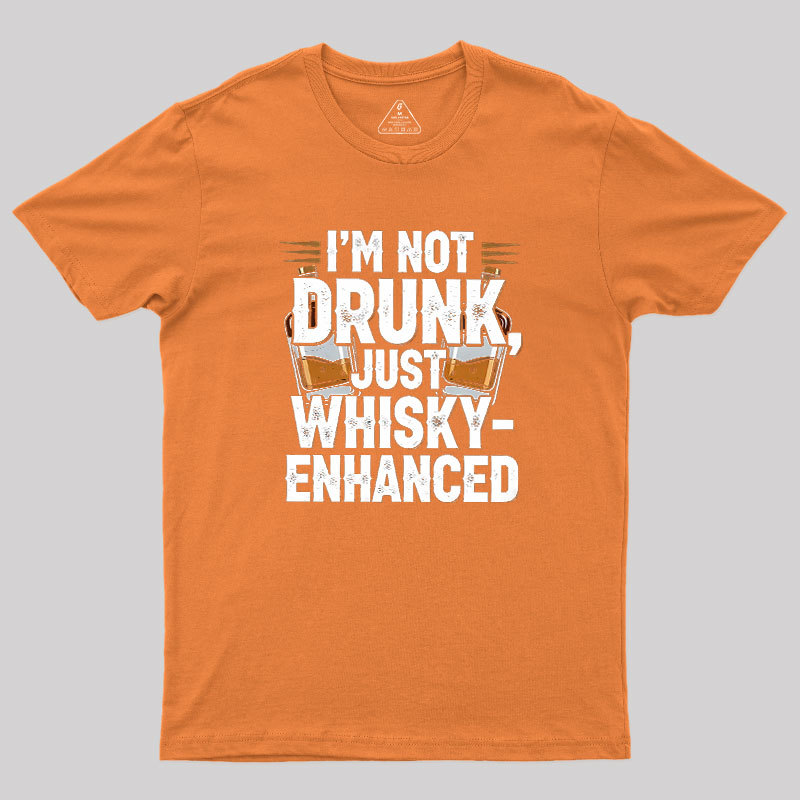 I'm Not Drunk Just Whisky-Enhanced Geek T-Shirt