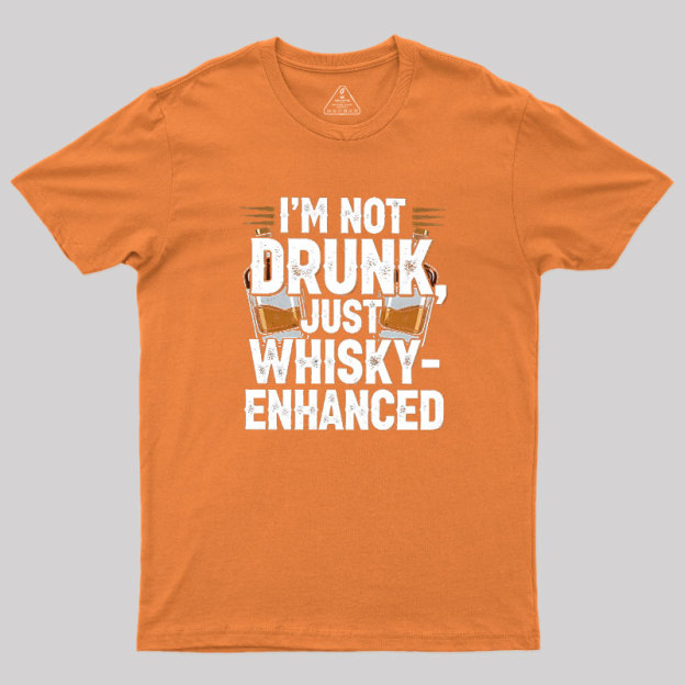 I'm Not Drunk Just Whisky-Enhanced Geek T-Shirt