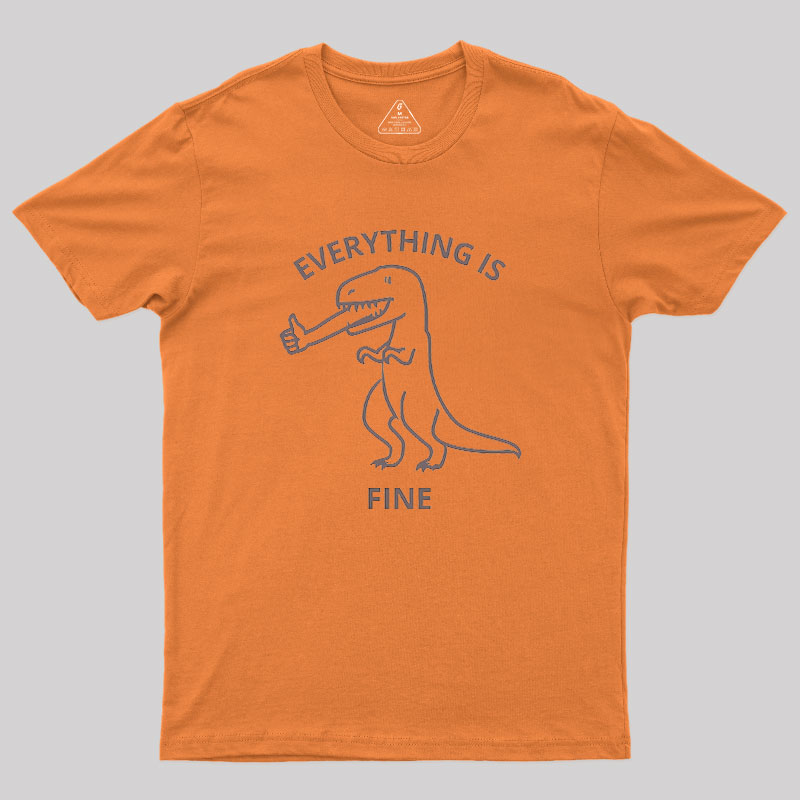 Everything is Fine T-Rex Geek T-Shirt