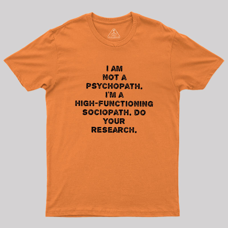 I'm Not A Psychopath Geek T-Shirt