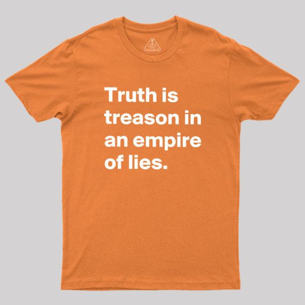 Truth Is Treason In An Empire Of Lies Geek T-Shirt
