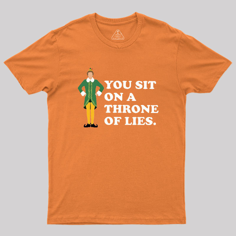 You sit On A Throne Of Lies Geek T-Shirt