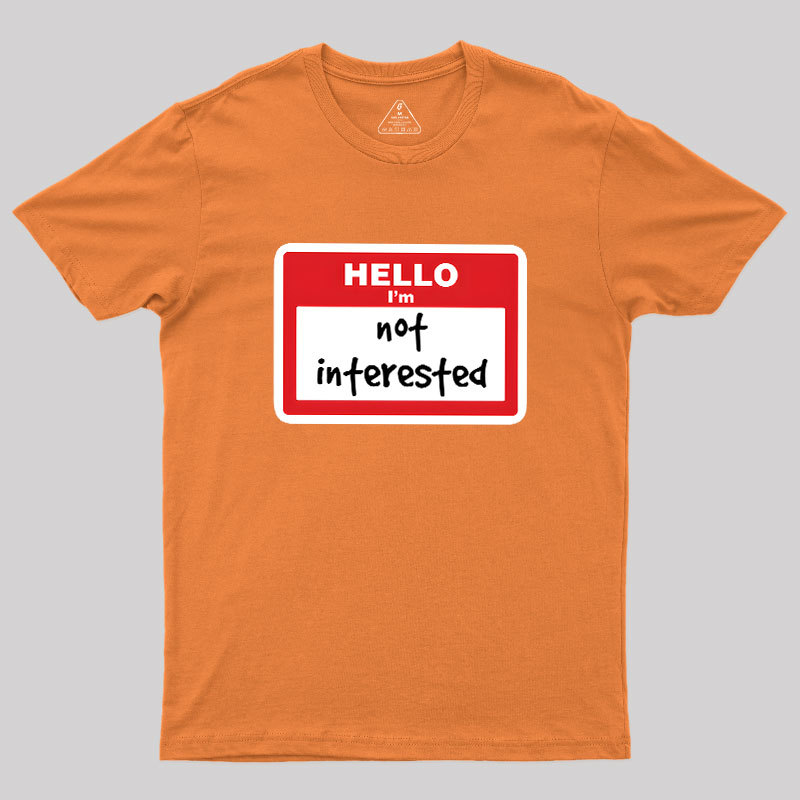 Not Interested Geek T-Shirt