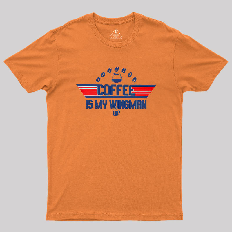 Coffee Is My Wingman Geek T-Shirt