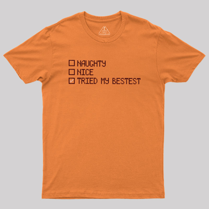 Naughty Nice Tried my Bestest Geek T-Shirt