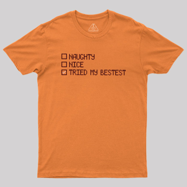 Naughty Nice Tried my Bestest Geek T-Shirt