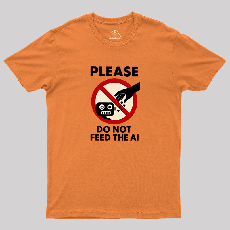 Please Do Not Feed The AI.jpg Geek T-Shirt