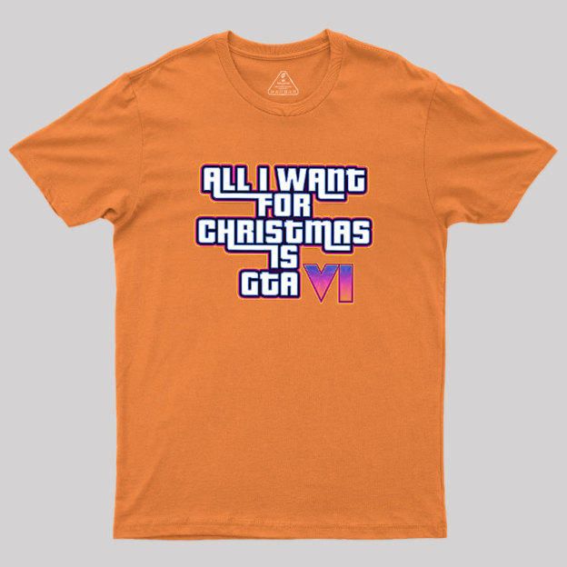 All I Want For Christmas Is GTA vi Geek T-Shirt