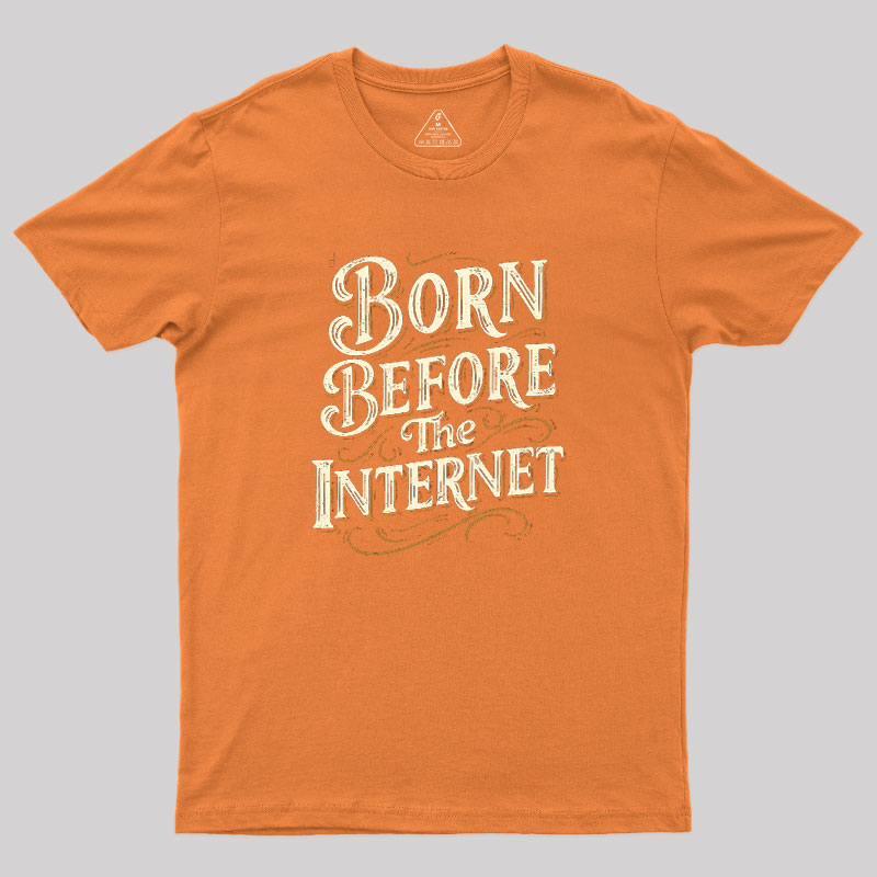 Born Before The Internet Geek T-Shirt