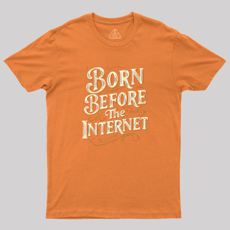 Born Before The Internet Geek T-Shirt