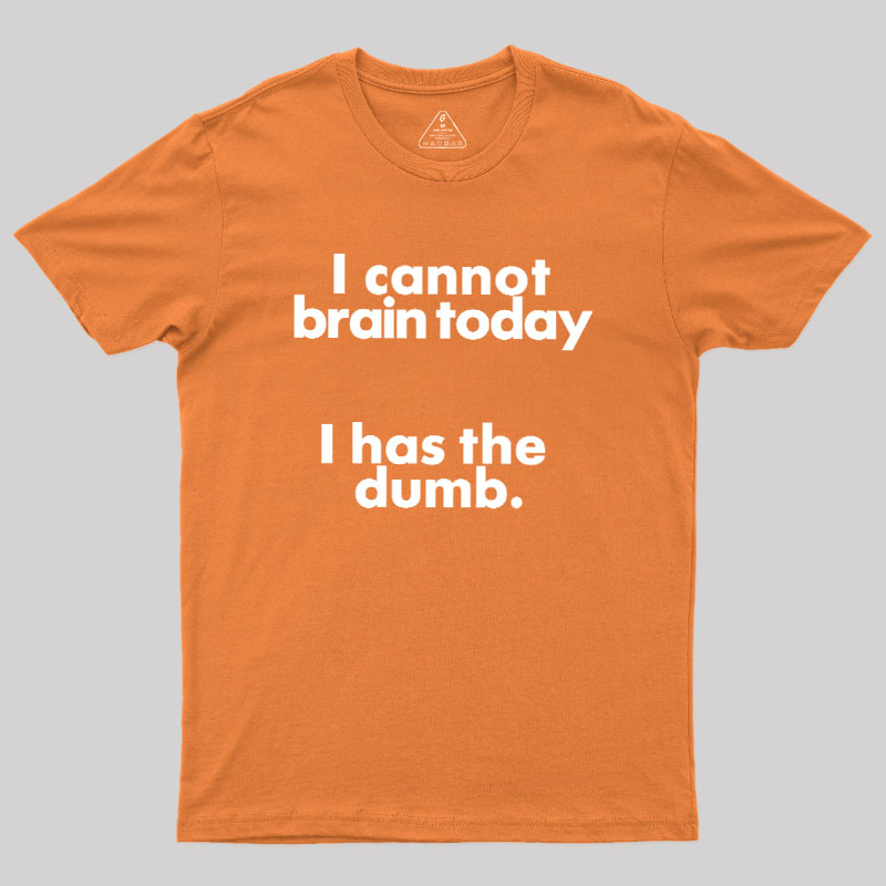 I Can Brain Today Geek T-Shirt