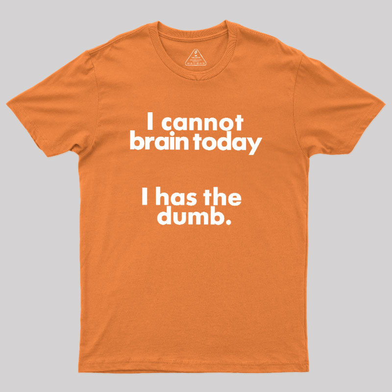 I Can Brain Today Geek T-Shirt