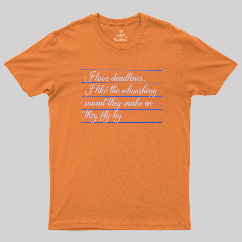 I Love Deadines Geek T-Shirt
