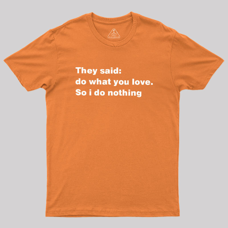 So I Do Nothing Geek T-Shirt