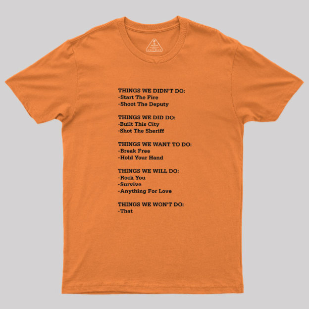 The Things We Did Not Do Geek T-Shirt