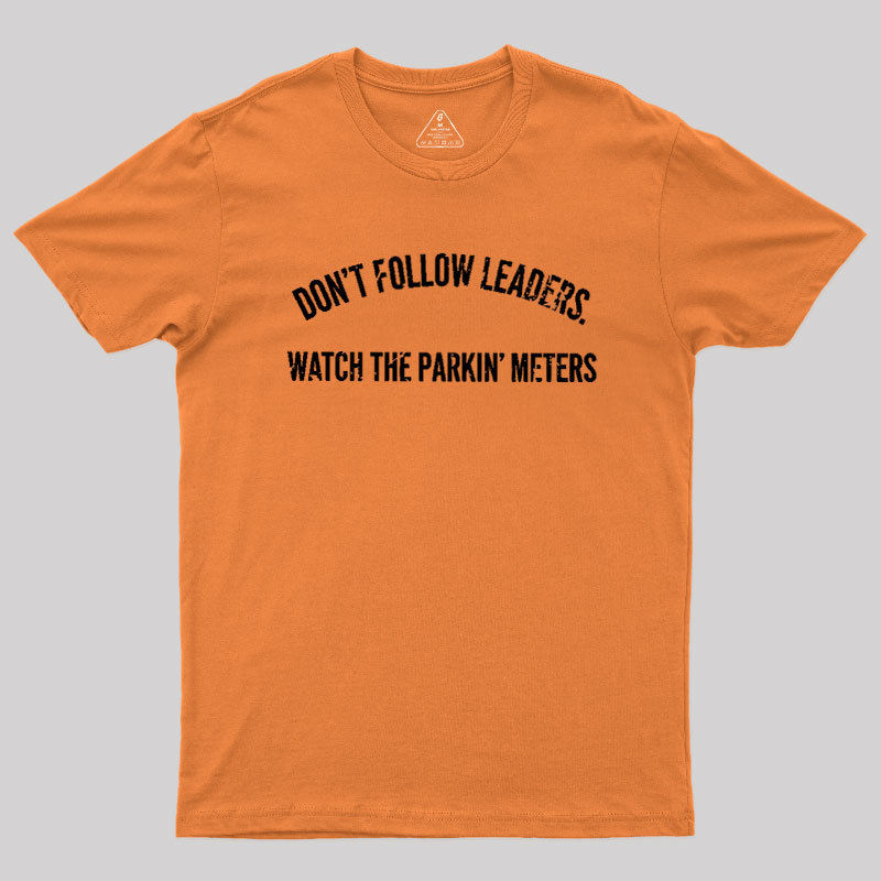 Lead Never Follow Leaders Geek T-Shirt