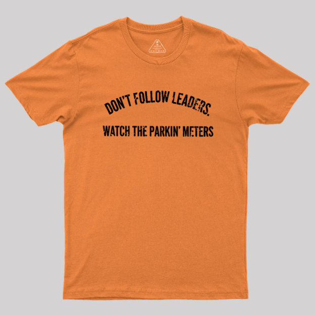 Lead Never Follow Leaders Geek T-Shirt