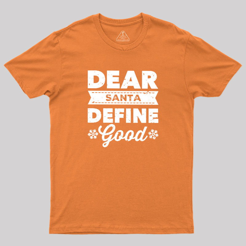Dear Santa Define Good Geek T-Shirt