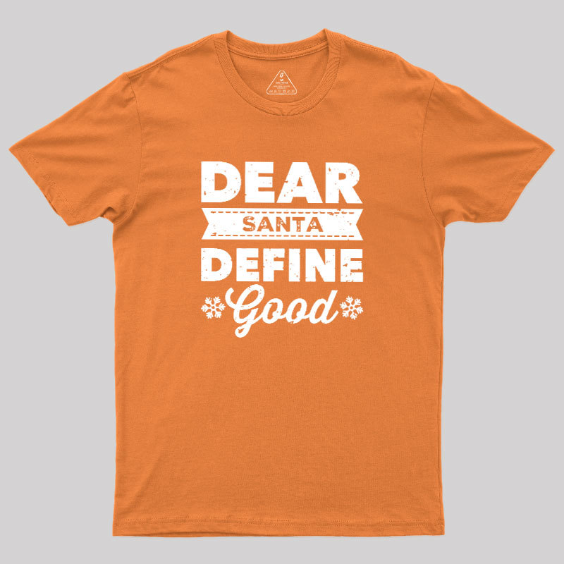 Dear Santa Define Good Geek T-Shirt
