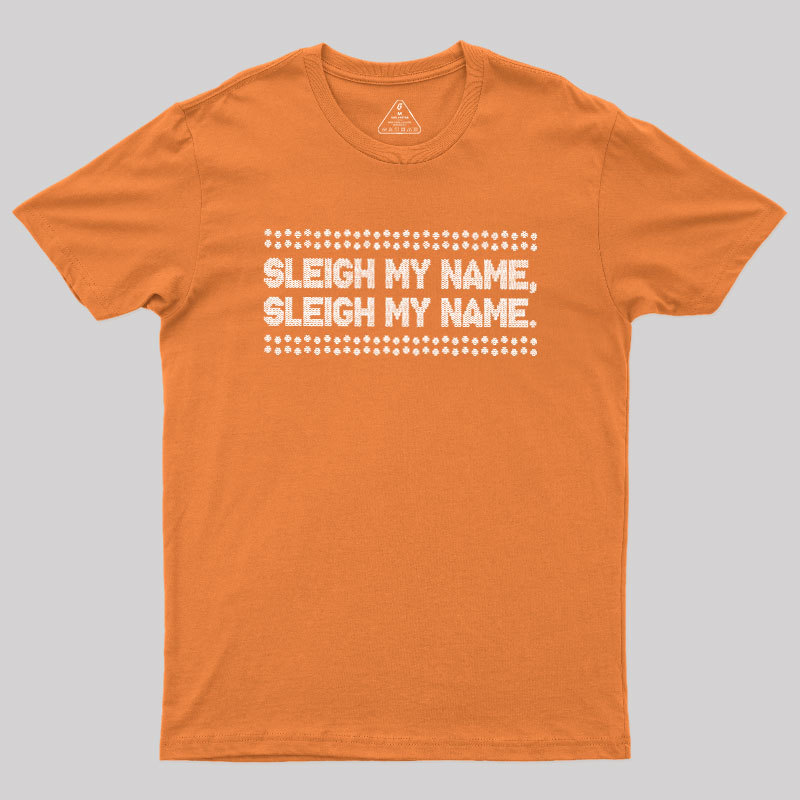 Sleigh My Name Geek T-Shirt